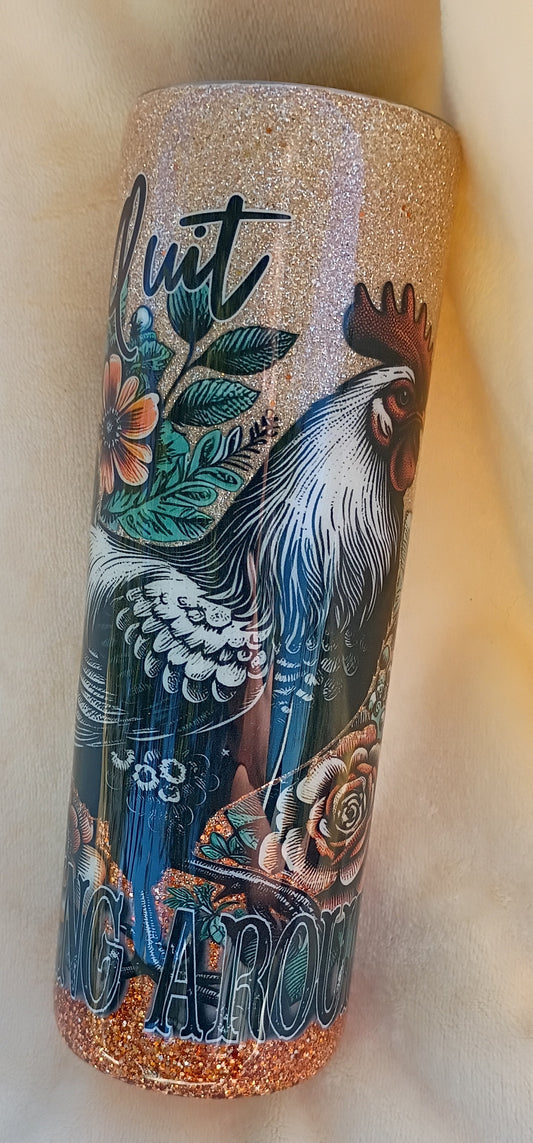 Quit Cluckin’ Around – 30oz HOGG Straight Tumbler