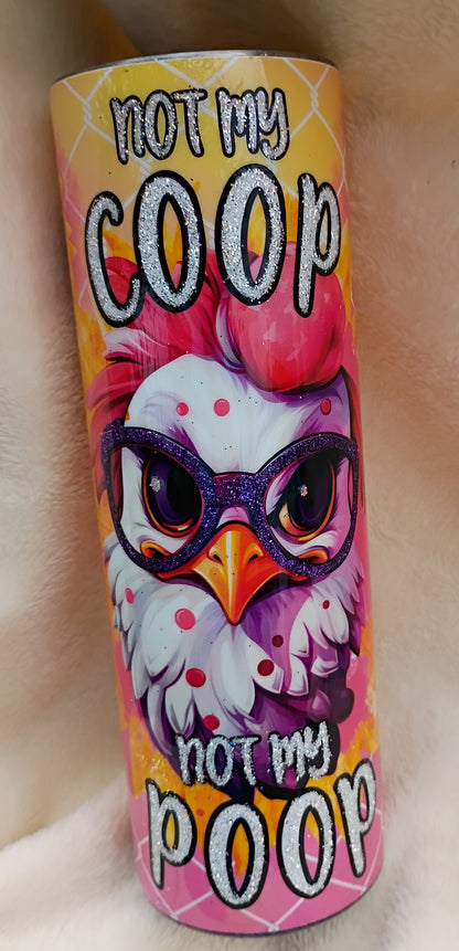 Not My Coop, Not My Poop – 30oz Chicken Tumbler